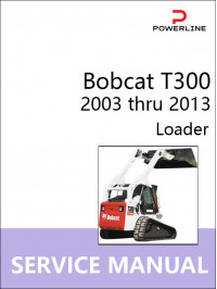 Bobcat T300 2003 thru 2013 loader, service e-manual