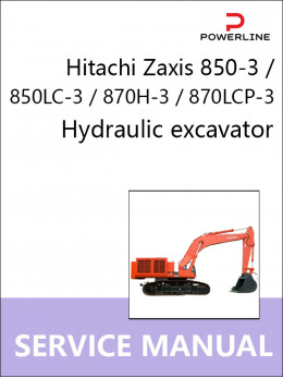 Hitachi Zaxis 850-3 / 850LC-3 / 870H-3 / 870LCР-3, керівництво з ремонту та експлуатації екскаватора у форматі PDF (англійською мовою)