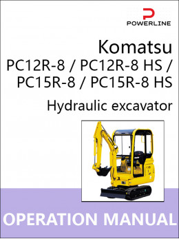 Komatsu PC12R-8 / PC12R-8 HS / PC15R-8 / PC15R-8 HS, инструкция по эксплуатации и техническому обслуживанию экскаватора в электронном виде (на английском языке)