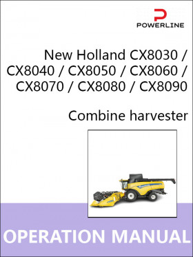 Combine harvester New Holland CX8030 / CX8040 / CX8050 / CX8060 / CX8070 / CX8080 / CX8090, operation and maintenance e-manual Combine harvester New Holland CX8030 / CX8040 / CX8050 / CX8060 / CX8070 / CX8080 / CX8090, operation and maintenance e-manual